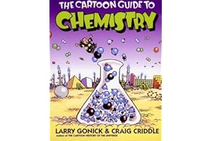 The Cartoon Guide to Chemistry: A Humorous Illustrated College-Level Course―From Solubility and the Mole to Biochemistry