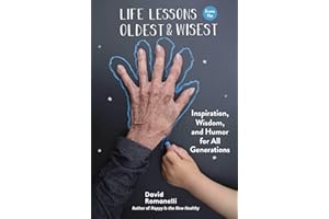 Life Lessons from the Oldest & Wisest: Inspiration, Wisdom, and Humor for All Generations