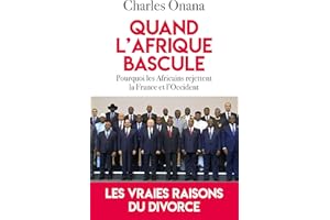Quand l'Afrique bascule: Pourquoi les Africains rejettent la France et l'Occident (French Edition)