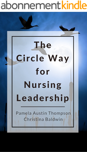 Download The Circle Way for Nursing Leadership: A Model for Conversation and Shared Leadership in the Workplace (The Circle Way Booklets Book 1) (English Edition) PDF