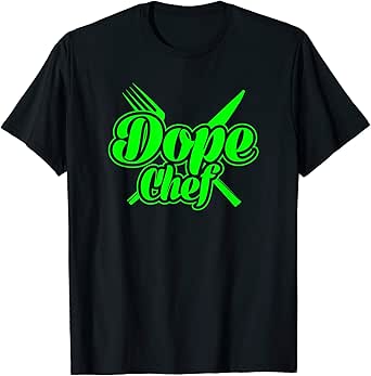 dope chef t shirt
