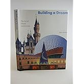 Building a Dream: The Art of Disney Architecture