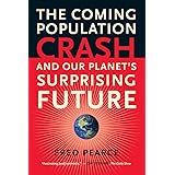 The Coming Population Crash: and Our Planet's Surprising Future