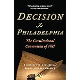 Decision in Philadelphia: The Constitutional Convention of 1787