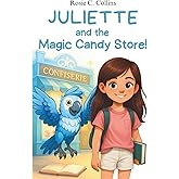 Juliette and the Magic Candy Store!: A Funny Chapter Book for Kids Ages 7–10: Adventure, Mystery and Magic with a Little Girl and her Grandfather! ... Books for 1st, 2nd, 3rd, and 4th Graders)