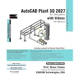 AutoCAD Plant 3D 2027 for Designers with Videos, 10th Edition