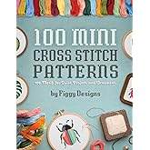 100 Mini Cross Stitch Patterns: 100 Motifs for Quick Projects and Ornaments