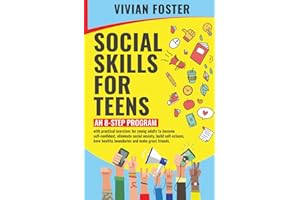 Social Skills for Teens: An 8-step Program with exercises for young adults to become self-confident, overcome social anxiety, build self-esteem, have ... and make great friends (Life Skills Mastery)