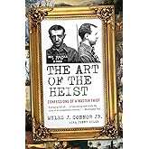 The Art of the Heist: Confessions of a Master Thief – The Legendary True Crime Memoir of Boston's Most Infamous Criminal