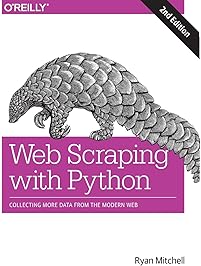 Web Scraping with Python: Collecting More Data from the Modern Web