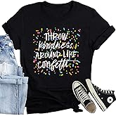 CQF Women Be Kind Shirt Throw Kindness Around Like Confetti Print T-Shirt Inspirational Kindness Tee Tops