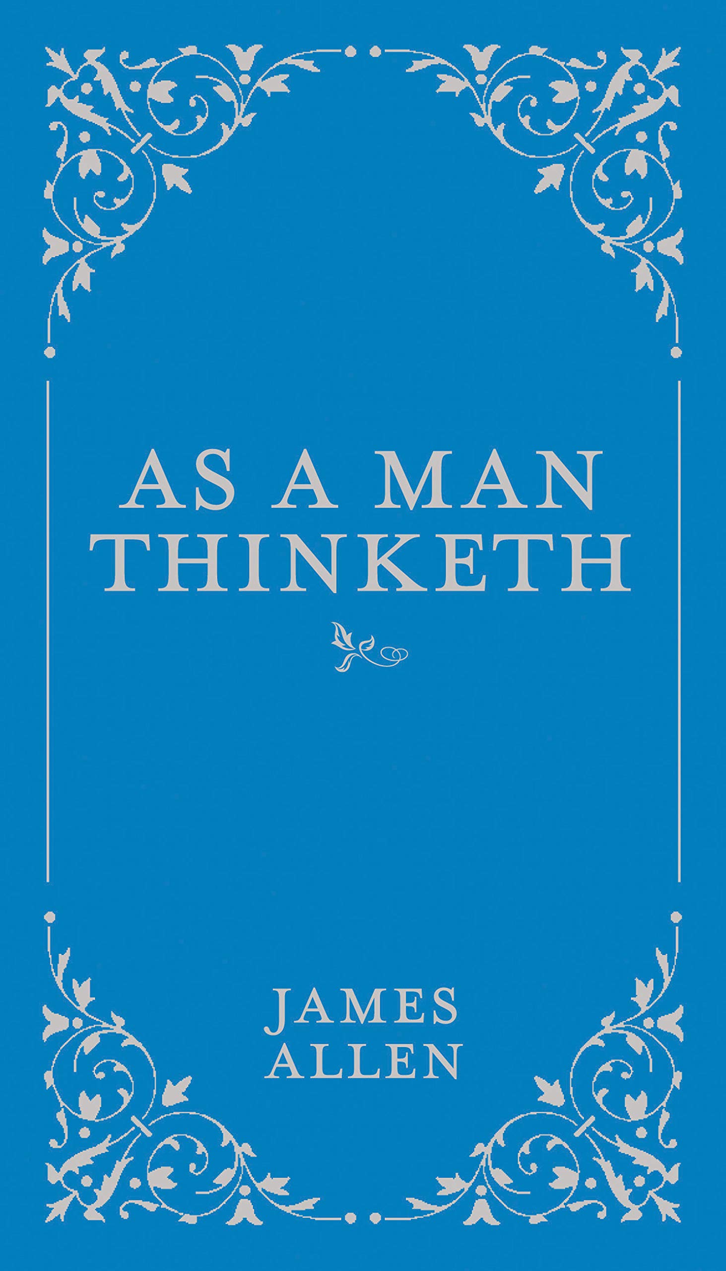 As a Man Thinketh (Classic Thoughts and Thinkers, 1) As a Man Thinketh (Classic Thoughts and Thinkers, 1)