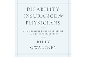 Disability Insurance for Physicians: A No-Nonsense Guide to Protecting Your Most Important Asset