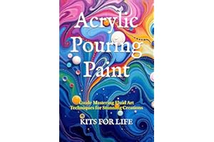Acrylic Pouring Paint: Guide Mastering Fluid Art Techniques for Stunning Creations