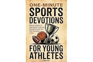One-Minute Sports Devotions for Young Athletes: Biblical Guidance to Build Mental Toughness, Strengthen Faith, and Train Your