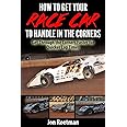 How to Get Your Race Car to Handle in the Corners: Get through the corners faster for quicker lap times! (Racers Edge Series)