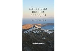 Merveilles des Îles Grecques - Les Cyclades (Santorin, Naxos, Paros, Milos, Mykonos, Syros, Tinos, Sifnos, Andros, Délos, Sér