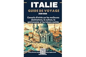 ITALIE GUIDE DE VOYAGE 2025-2026: Conseils d'initiés sur les meilleures destinations, la culture, la gastronomie et les tréso