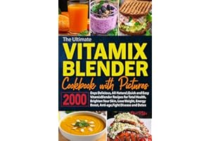 The Ultimate Vitamix Blender Cookbook with Pictures: 2000 Days Delicious Quick and Easy Vitamix Blender Recipes for Total Health, Brighten Skin, Lose Weight, Energy Boost, Anti-age & Fight Disease