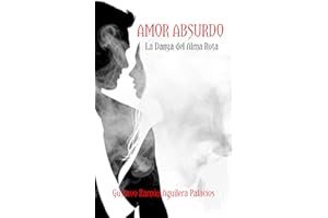 AMOR ABSURDO: LA DANZA DEL ALMA ROTA (Spanish Edition)
