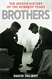 Brothers: The Hidden History of the Kennedy Years