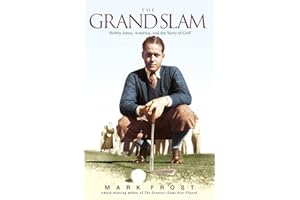 The Grand Slam: Bobby Jones, America, and the Story of Golf