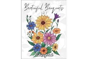 Beautiful Bouquets Volume 1 Coloring Book for Adult Women: Flower Garden Patterns and Floral Botanical Prints. Easy Nature and Plant Designs to Color for Relaxation