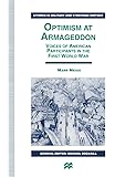 Optimism at Armageddon: Voices of American Participants in the First World War (Studies in Military and Strategic History)