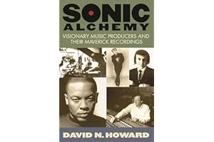 Sonic Alchemy: Visionary Music Producers and Their Maverick Recordings
