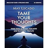 Tame Your Thoughts Bible Study Guide plus Streaming Video: Three Tools to Renew your Mind and Transform Your Life