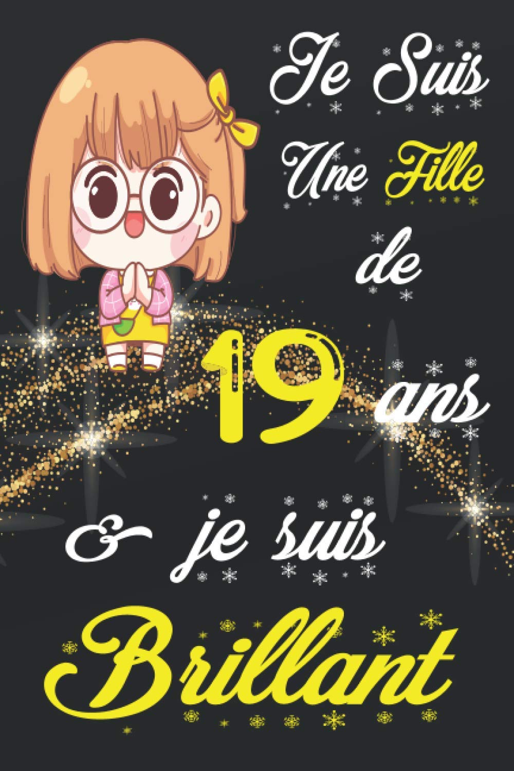 Amazon Com Je Suis Une Fille De 19 Ans Je Suis Brillant Joyeux Anniversaire 19 Ans Fille Journal D Ecriture Et De Dessin Carnet D Ecriture Pour Cadeau De Fille De 19 Ans