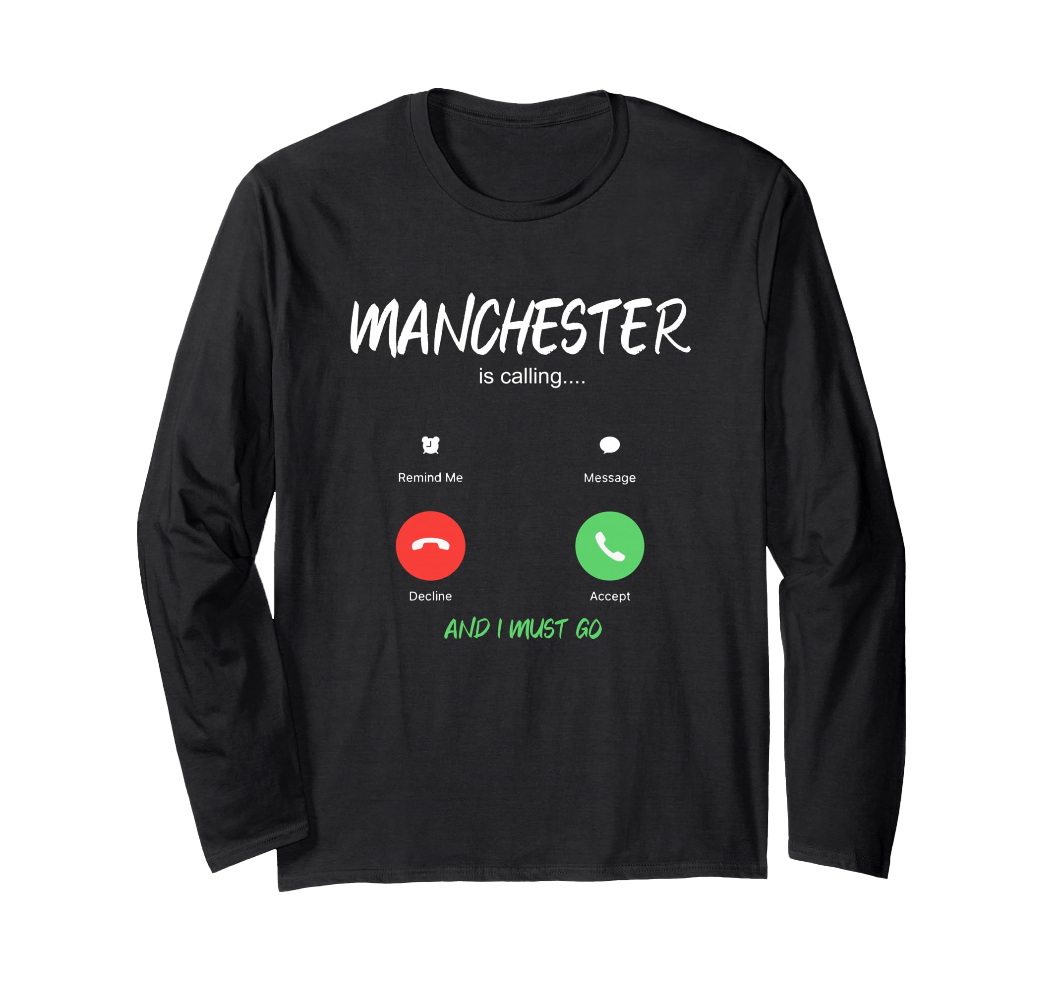 Manchester Is Calling And I Must Go England Traveling Long Sleeve T-Shirt