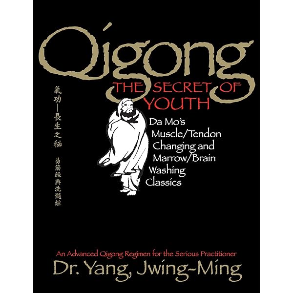 Amazon Com Qigong The Secret Of Youth Da Mo S Muscle Tendon Changing And Marrow Brain Washing Classics Qigong Foundation Ebook Jwing Ming Yang Kindle Store