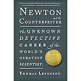 Newton And The Counterfeiter: The Unknown Detective Career of the World's Greatest Scientist