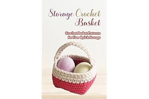 Storage Crochet Basket: Crochet Basket Patterns for Fun Quick Storage: Easy Crochet Basket Patterns for Home Storage