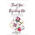 Thank You for Rejecting Me: Transform Pain into Purpose and Learn to Fight for Yourself.