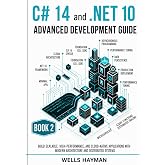 C# 14 and .NET 10 Advanced Development: Build Scalable, High-Performance, and Cloud-Native Applications with Modern Architecture and Distributed ... and .NET 10 Professional Development Series)