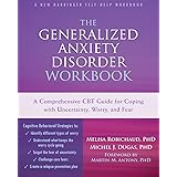 Generalized Anxiety Disorder Workbook: A Comprehensive CBT Guide for Coping with Uncertainty, Worry, and Fear (New Harbinger 