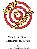 Make It Happen!: Your Inspirational Motivational Journal