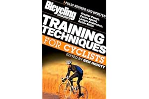Bicycling Magazine's Training Techniques for Cyclists: Greater Power, Faster Speed, Longer Endurance, Better Skills