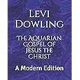 The Aquarian Gospel of Jesus the Christ: A Modern Edition