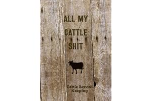 All My Cattle Shit, Cattle Record Keeping: Farm, Beef Calving Log, Calves Journal, Track Livestock Breeding, Cow Income & Expense Ledger Immunizations Book