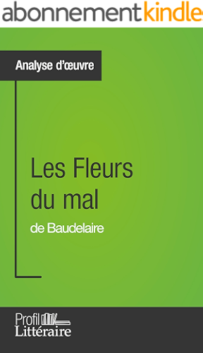 Download Les Fleurs du mal de Baudelaire (Analyse approfondie): Approfondissez votre lecture des romans classiques et modernes avec Profil-Litteraire.fr PDF