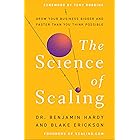 The Science of Scaling: Grow Your Business Bigger and Faster Than You Think Possible