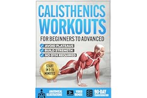 Calisthenics Workouts for Beginners to Advanced: A Beginner-to-Advanced Strength System with Progressions to Build Strength, 