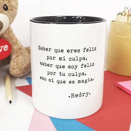 La Mente es Maravillosa - Taza con frase de Redry (Saber que eres feliz por  mi culpa, saber que soy feliz por tu culpa, es si que es magia) Taza Redry :