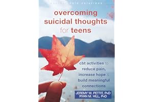 Overcoming Suicidal Thoughts for Teens: CBT Activities to Reduce Pain, Increase Hope, and Build Meaningful Connections