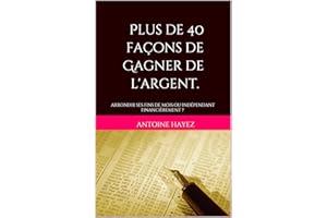 Plus de 40 façons de Gagner de l'argent.: arrondir ses fins de mois ou indépendant financièrement ? (French Edition)