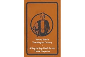 How to Build a Ventriloquist Dummy - A Step by Step Guide for the Home Carpenter