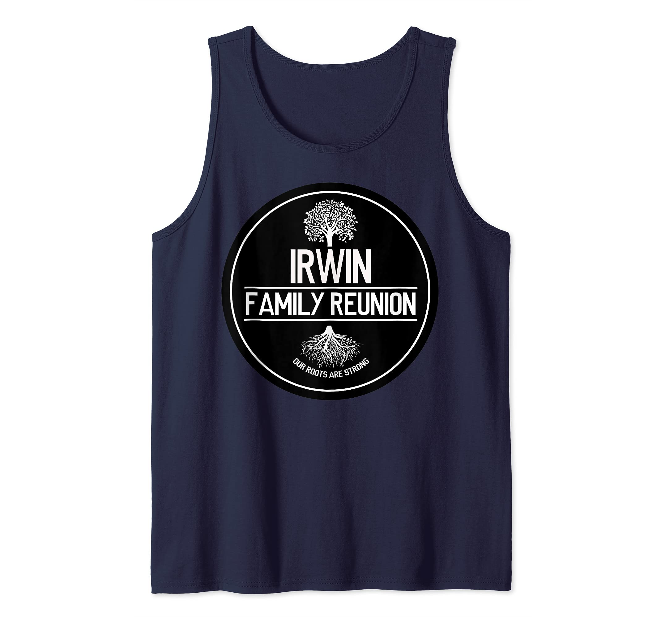 Irwin Family Reunion Our Roots Are Strong Tree Tank Top